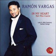 Title: In My Heart (Nel Mio Cuore): 17th and 18th Century Italian Songs, Artist: Vargas,Ramon