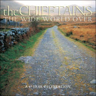 Title: The Wide World Over: A 40 Year Celebration, Artist: The Chieftains