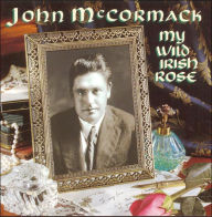 Title: My Wild Irish Rose, Artist: Mccormack,John