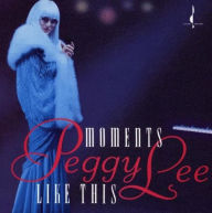 Title: Moments Like This, Artist: Peggy Lee