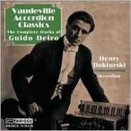 Title: Vaudeville Accordion Classics: The Complete Works of Guido Deiro, Artist: Henry Doktorski