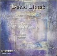 David Liptak: Broken Cries; Ancient Songs; Forlane; Serenade