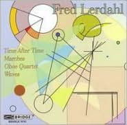 Fred Lerdahl: Time after Time; Marches; Oboe Quartet; Waves