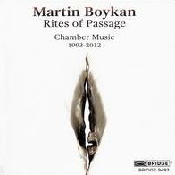 Martin Boykan: Rites of Pasage - Chamber Music 1993-2012