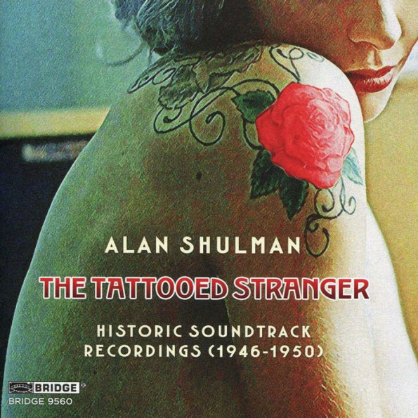 Alan Shulman: The Tattooed Stranger - Historic Soundtrack Recordings (1946-1950)