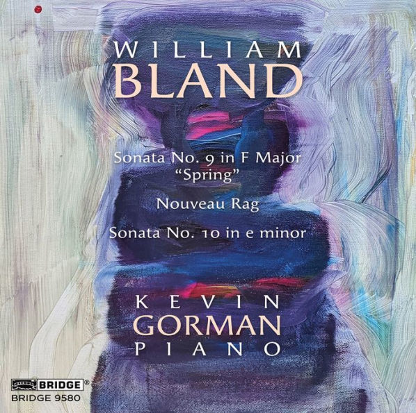 Willima Bland: Sonata No. 9 in F major "Spring"; Nouveau Rag; Sonata No. 10 in E minor