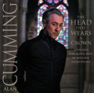 Title: Head That Wears a Crown: Speeches for Royal Men by William Shakespeare, Artist: Alan Cumming