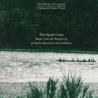 Title: Spirit Cries: Music from the Rainforests of South America & the Caribbean, Artist: 