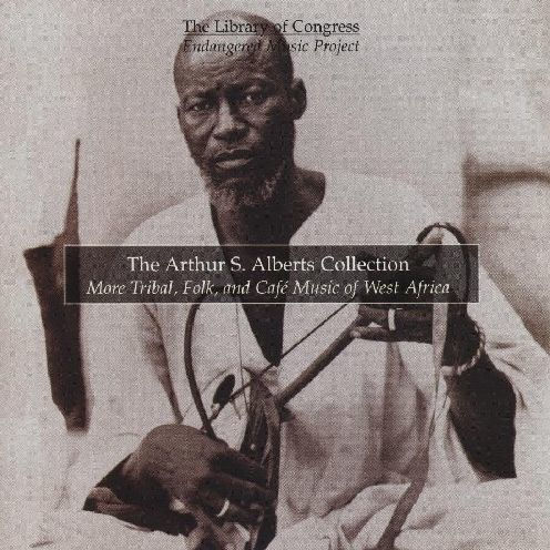 The Arthur S. Alberts Collection: More Tribal, Folk, and Caf¿¿ Music of West Africa