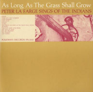 Title: As Long as the Grass Shall Grow, Artist: Peter La Farge