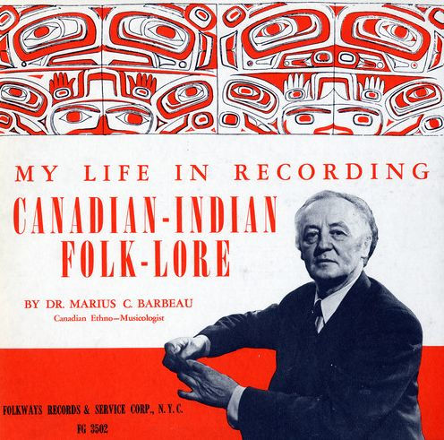 My Life in Recording Canadian-Indian Folk Lore