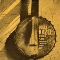 Title: Buell Kazee Sings and Plays, Artist: Buell Kazee