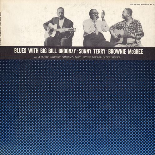 Blues with Big Bill Broonzy, Sonny Terry, Brownie McGhee