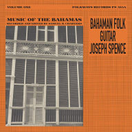 Title: Music of the Bahamas, Vol. 1: Bahaman Folk Guitar, Artist: Joseph Spence