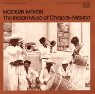 Title: Modern Mayan: The Indian Music of Chiapas, Mexico, Vol. 1, Artist: Modern Mayan: The Indian Music Of Chiapas