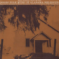 Title: Negro Folk Music of Alabama, Vol. 2: Religious Music, Artist: 