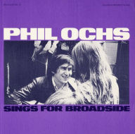 Title: Broadside Ballads, No. 10: Phil Ochs Sings, Artist: 