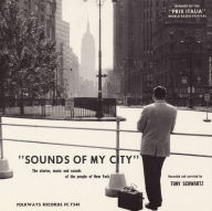 Title: Sounds of My City: The Stories, Music and Sounds of the People of New York, Artist: 