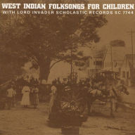 Title: West Indian Folk Songs for Children, Artist: Lord Invader