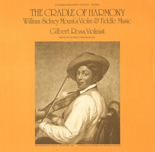 The Cradle of Harmony: William Sidney Mount's Violin & Fiddle Music