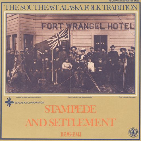 Southeast Alaska Folk Tradition, Vol. 2: Stampede and Settlement, 1898-1941