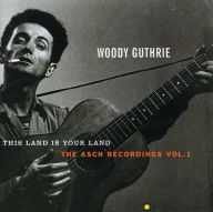 Title: This Land Is Your Land: The Asch Recordings, Vol. 1, Artist: Woody Guthrie