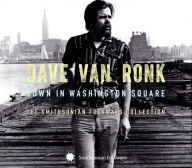 Title: Down in Washington Square: The Smithsonian Folkways Collection, Artist: Dave Van Ronk