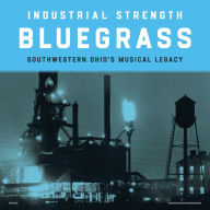 Title: Industrial Strength Bluegrass, Artist: Industrial Strength Bluegrass / Various