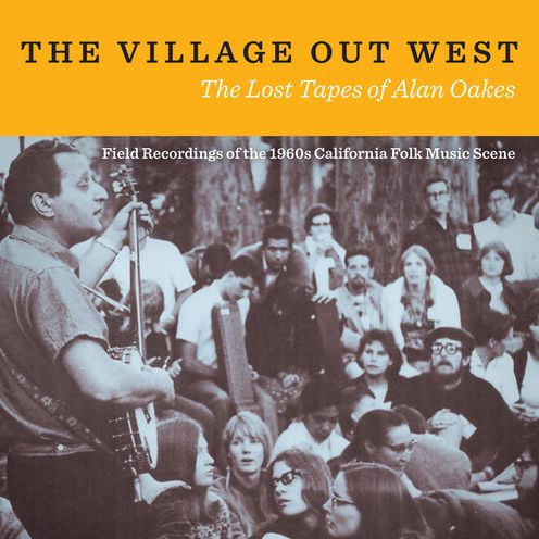 The Village Out West: The Lost Tapes of Alan Oakes