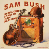 Title: Radio John: Songs of John Hartford, Artist: Sam Bush