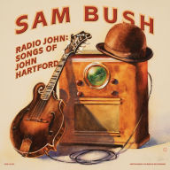 Title: Radio John: Songs of John Hartford, Artist: Sam Bush