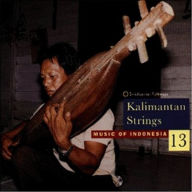 Title: Music of Indonesia, Vol. 13: Kalimantan Strings, Artist: MUSIC OF INDONESIA 13: KALIMANT
