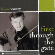 Title: First Through the Gate: Irish-American Fiddle Master, Artist: Brian Conway