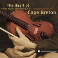 Title: The Heart of Cape Breton: Fiddle Music Recorded Live Along the Ceilidh Trail, Artist: HEART OF CAPE BRETON: MUSIC ALO