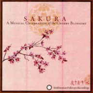 Title: Sakura: A Musical Celebration of the Cherry Blossoms, Artist: N/A