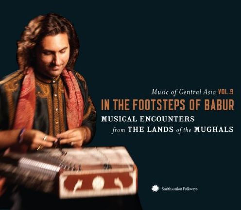 Music of Central Asia, Vol. 9: In the Footsteps of Babur