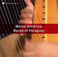 Title: Maitei America: Harps of Paraguay, Artist: MATEI AMERICA: HARPS OF PARAGUA