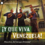 Y Que Viva Venezuela! Maestros del Jorop