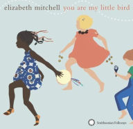 Title: You Are My Little Bird, Artist: Elizabeth Mitchell