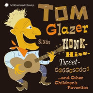 Title: Sings Honk-Hiss-Tweet-GGGGGGG... And Other Children's Favorites, Artist: Tom Glazer