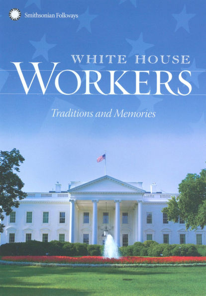 White House Workers: Traditions and Memories