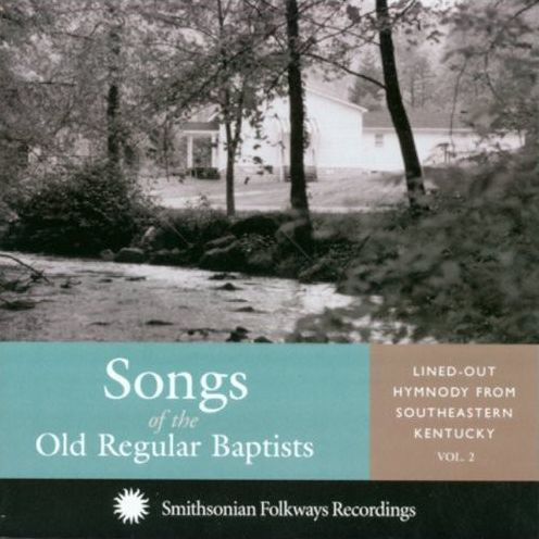 Songs of the Old Regular Baptists, Vol. 2: Lined-Out Hymnody from Southeastern Kentucky