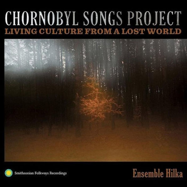 Chornobyl Songs Project: Living Culture From a Lost World