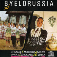 Title: Belarus: Musical Folklore of the Byelorussian Polessye, Artist: Byelorussia