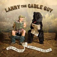 Title: Morning Constitutions, Artist: Larry the Cable Guy