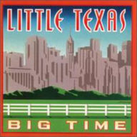 Title: Big Time, Artist: Little Texas