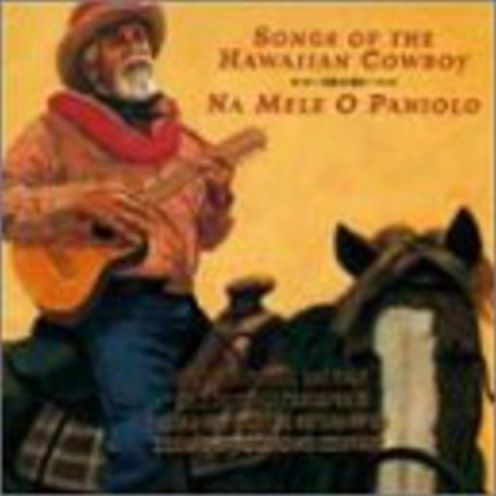 Songs of the Hawaiian Cowboy: Na Mele O Paniolo