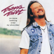 Title: No More Looking over My Shoulder, Artist: Travis Tritt