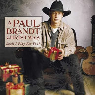 Title: A Paul Brandt Christmas: Shall I Play for You, Artist: Paul Brandt