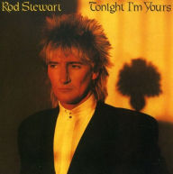 Title: Tonight I'm Yours, Artist: Rod Stewart